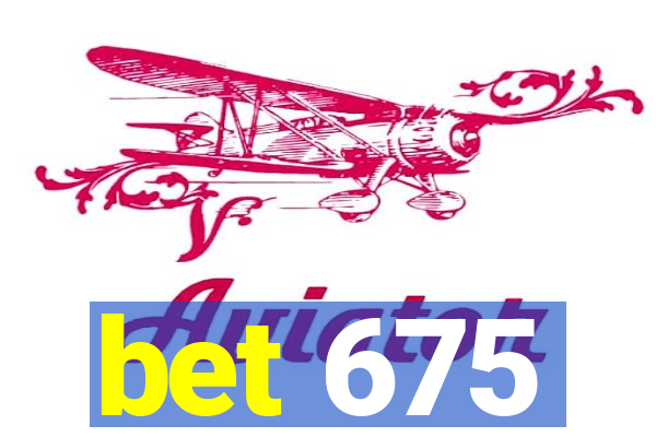 bet 675